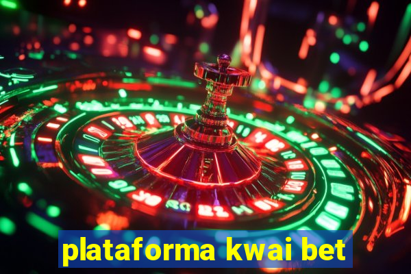 plataforma kwai bet